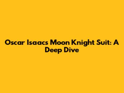 Oscar Isaac's Moon Knight Suit: A Deep Dive