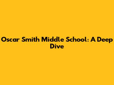 Oscar Smith Middle School: A Deep Dive