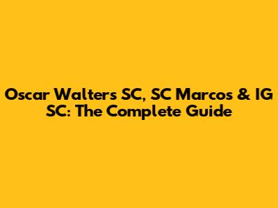 Oscar Walters SC, SC Marcos & IG SC: The Complete Guide