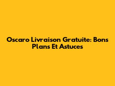 Oscaro Livraison Gratuite: Bons Plans Et Astuces