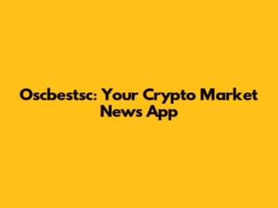 Oscbestsc: Your Crypto Market News App