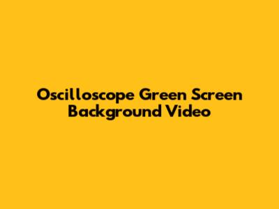 Oscilloscope Green Screen Background Video