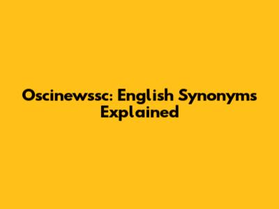 Oscinewssc: English Synonyms Explained