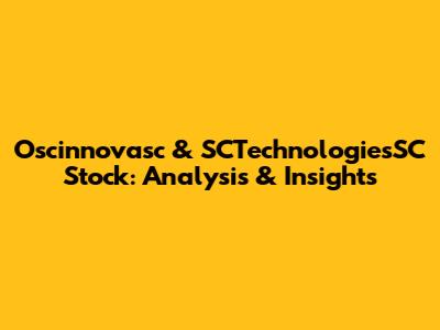 Oscinnovasc & SCTechnologiesSC Stock: Analysis & Insights