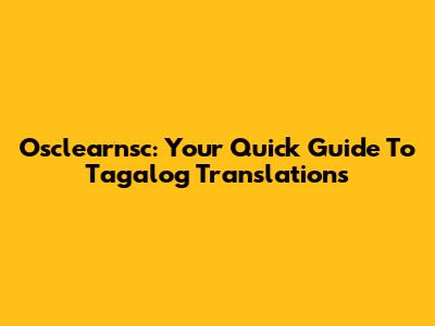 Osclearnsc: Your Quick Guide To Tagalog Translations