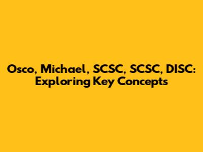Osco, Michael, SCSC, SCSC, DISC: Exploring Key Concepts