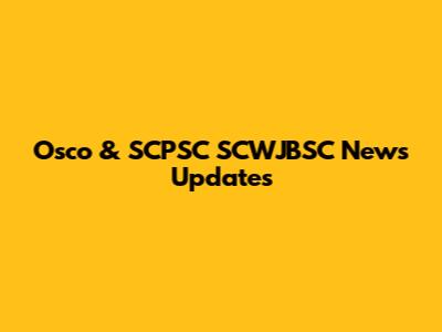 Osco & SCPSC SCWJBSC News Updates