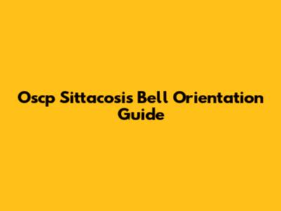 Oscp Sittacosis Bell Orientation Guide