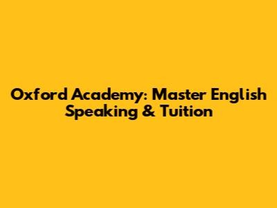 Oxford Academy: Master English Speaking & Tuition