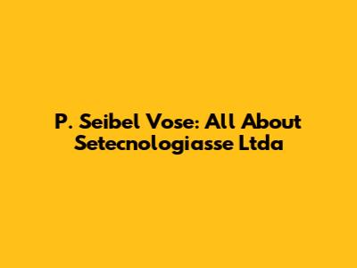P. Seibel Vose: All About Setecnologiasse Ltda