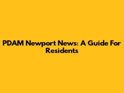 PDAM Newport News: A Guide For Residents