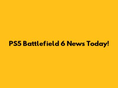 PS5 Battlefield 6 News Today!