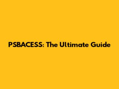 PSBACESS: The Ultimate Guide