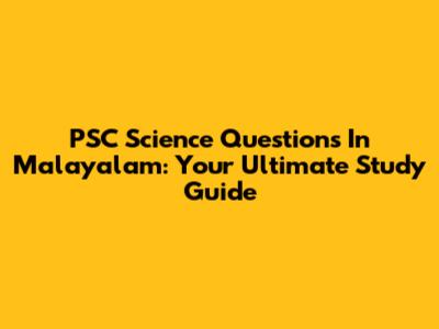 PSC Science Questions In Malayalam: Your Ultimate Study Guide