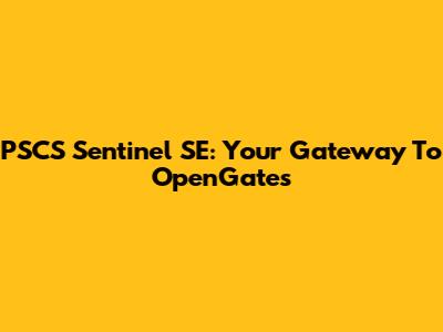 PSCS Sentinel SE: Your Gateway To OpenGates