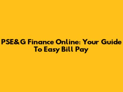 PSE&G Finance Online: Your Guide To Easy Bill Pay