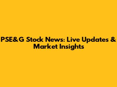 PSE&G Stock News: Live Updates & Market Insights