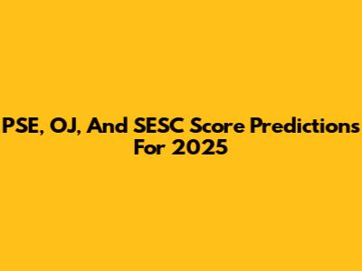 PSE, OJ, And SESC Score Predictions For 2025