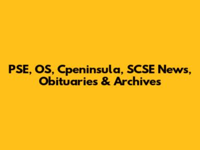 PSE, OS, Cpeninsula, SCSE News, Obituaries & Archives