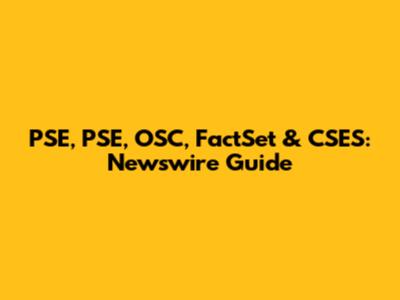 PSE, PSE, OSC, FactSet & CSES: Newswire Guide