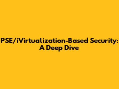 PSE/iVirtualization-Based Security: A Deep Dive