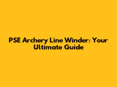 PSE Archery Line Winder: Your Ultimate Guide