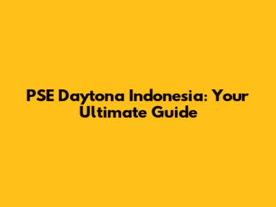 PSE Daytona Indonesia: Your Ultimate Guide