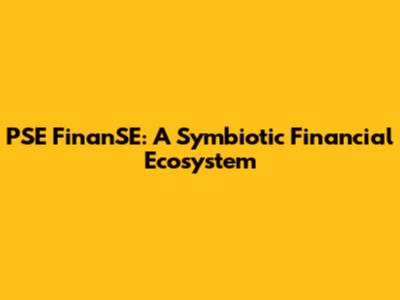 PSE FinanSE: A Symbiotic Financial Ecosystem