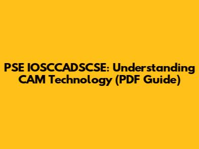 PSE IOSCCADSCSE: Understanding CAM Technology (PDF Guide)