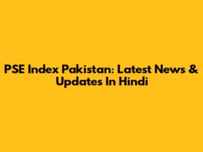 PSE Index Pakistan: Latest News & Updates In Hindi