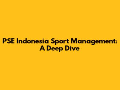 PSE Indonesia Sport Management: A Deep Dive