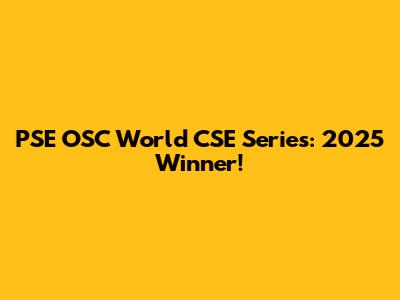PSE OSC World CSE Series: 2025 Winner!