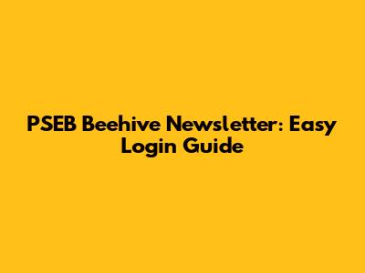 PSEB Beehive Newsletter: Easy Login Guide