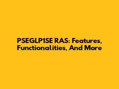 PSEGLP1SE RAS: Features, Functionalities, And More