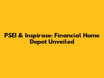 PSEI & Inspirase: Financial Home Depot Unveiled