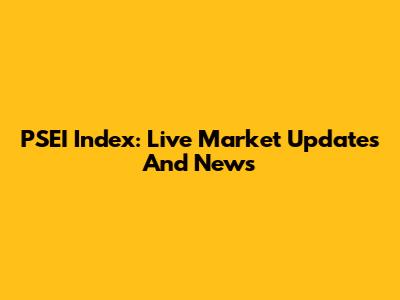 PSEI Index: Live Market Updates And News