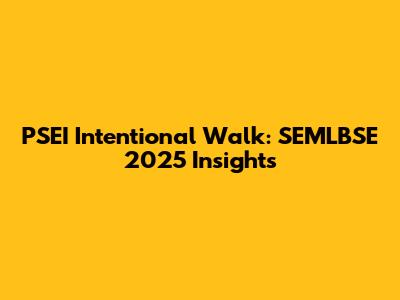 PSEI Intentional Walk: SEMLBSE 2025 Insights