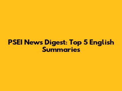 PSEI News Digest: Top 5 English Summaries