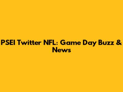 PSEI Twitter NFL: Game Day Buzz & News