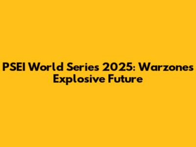 PSEI World Series 2025: Warzone's Explosive Future