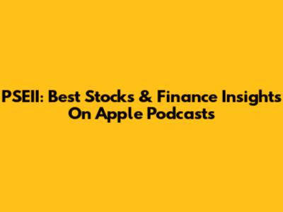 PSEII: Best Stocks & Finance Insights On Apple Podcasts