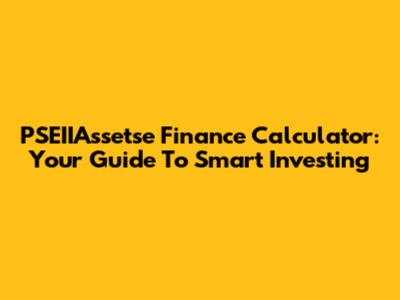 PSEIIAssetse Finance Calculator: Your Guide To Smart Investing