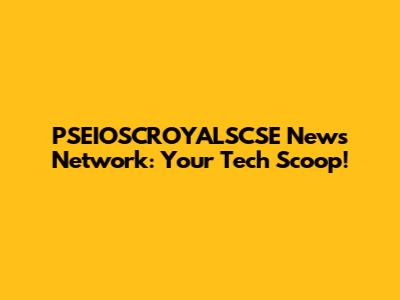 PSEIOSCROYALSCSE News Network: Your Tech Scoop!