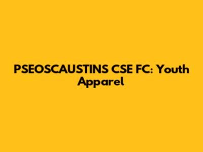 PSEOSCAUSTINS CSE FC: Youth Apparel