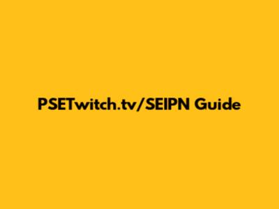 PSETwitch.tv/SEIPN Guide