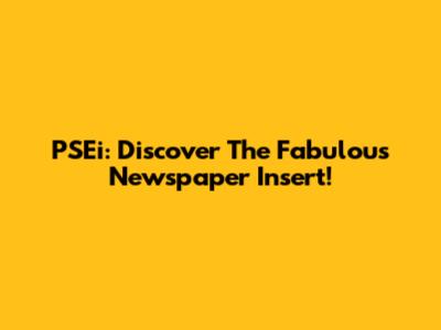 PSEi: Discover The Fabulous Newspaper Insert!