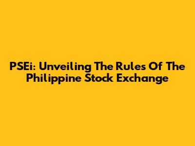 PSEi: Unveiling The Rules Of The Philippine Stock Exchange