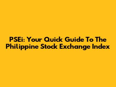 PSEi: Your Quick Guide To The Philippine Stock Exchange Index
