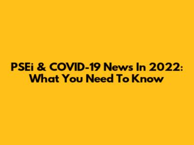 PSEi & COVID-19 News In 2022: What You Need To Know