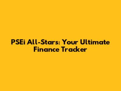PSEi All-Stars: Your Ultimate Finance Tracker